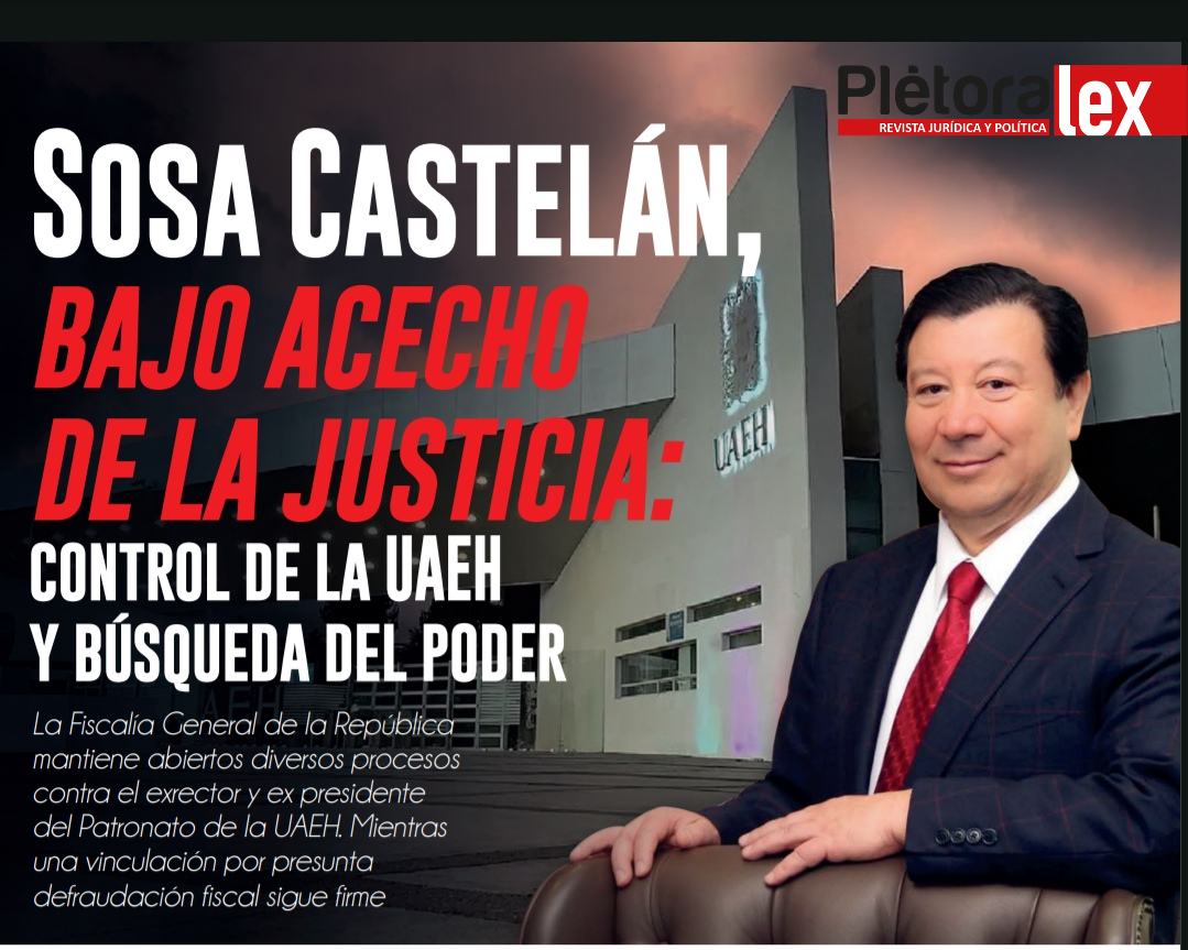 Sosa, sus pendientes con la ley, el control de UAEH y el poder